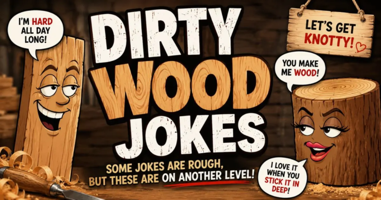 Dirty Wood Jokes