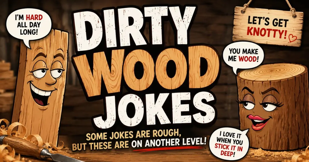 Dirty Wood Jokes