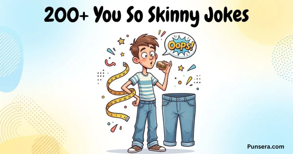 You So Skinny Jokes